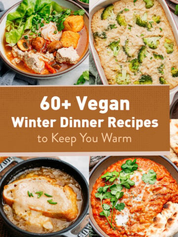 60+ Vegan Dinner Recipes to Keep You Warm This Winter